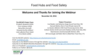 Food Hubs and Food Safety  Welcome and Thanks for Joining the Webinar  November 18, 2016  Todays