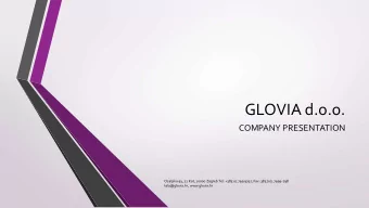 GLOVIA d.o.o.  COMPANY PRESENTATION  Ozaljska 93, 22 Kat, 10000 Zagreb Tel: +385 01 799 9797, Fax: