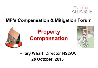 Compensation  Hilary Wharf, Director HS2AA  28 October, 2013  1  Overview DfT offer : safeguarded
