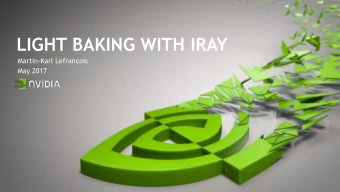 LIGHT BAKING WITH IRAY  Martin-Karl Lefranois  May 2017  LIGHT BAKING  What is it?  Computing and