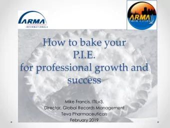 for professional growth and  success  Mike Francis, ITILv3,  Director, Global Records Management