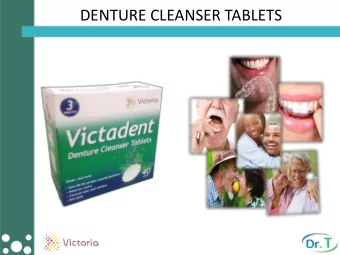 DENTURE CLEANSER TABLETS  DO I NEED A DENTURE CLEANSER?  Using a denture cleanser helps remove