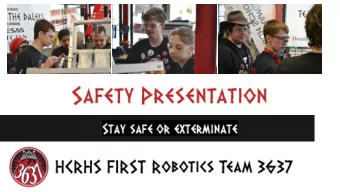 Proper Clothing  Anytime when in the room and/or when working on the  robot:   Safety glasses