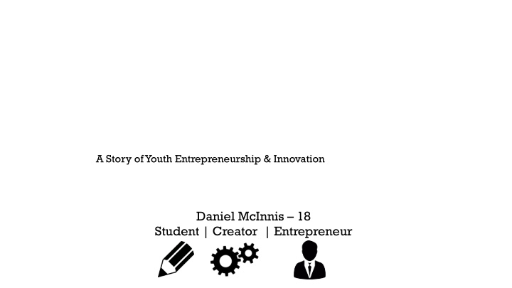daniel mcinnis 18 student creator entrepreneur lived in