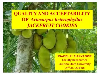 OF Artocarpus heterophyllus  JACKFRUIT COOKIES  Isabel F. Salvador  Faculty Researcher  Quirino