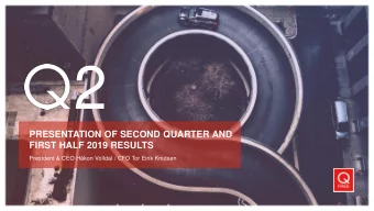 2  PRESENTATION OF SECOND QUARTER AND  FIRST HALF 2019 RESULTS  President &amp; CEO Hkon Volldal