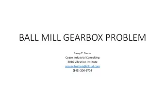 BALL MILL GEARBOX PROBLEM  Barry T. Cease  Cease Industrial Consulting  2016 Vibration Institute
