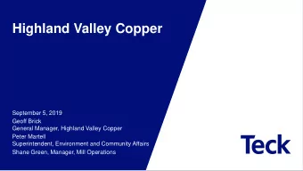 Highland Valley Copper  September 5, 2019  Geoff Brick  General Manager, Highland Valley Copper