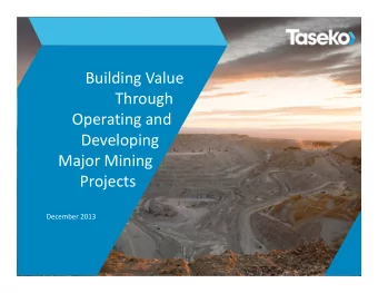 Building Value Through Operating and  Developing Major Mining  Projects December 2013  1 Forward
