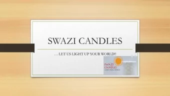 SWAZI CANDLES   LET US LIGHT UP YOUR WORLD!!  Who We Are    Established in 1982, we are a