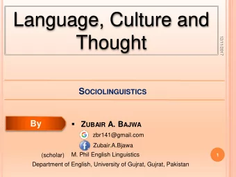 Thought  12/11/2017 S OCIOLINGUISTICS  By  Z UBAIR A. B AJWA  zbr141@gmail.com  Zubair.A.Bjawa