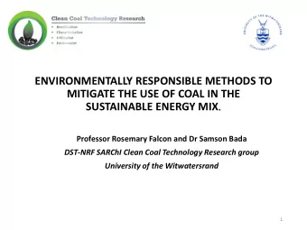 ENVIRONMENTALLY RESPONSIBLE METHODS TO  MITIGATE THE USE OF COAL IN THE SUSTAINABLE ENERGY MIX .  .