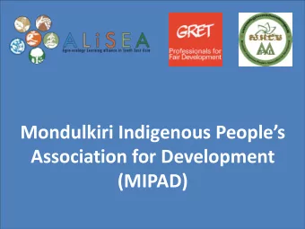 Mondulkiri Indigenous Peoples  Association for Development (MIPAD) Project title  Bridging