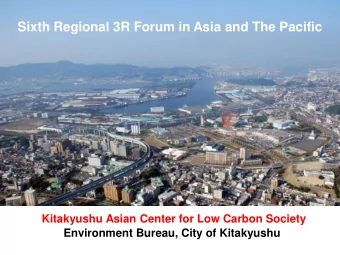 Sixth Regional 3R Forum in Asia and The Pacific  Kitakyushu Asian Center for Low Carbon Society