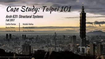 Case Study: Taipei 101 Arch 631: Structural Systems  Fall 2017  Caitlin Barber  Natalie Hatley