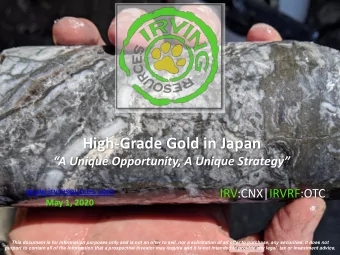 High-Grade Gold in Japan  A Unique Opportunity, A Unique Strategy  www.irvresources.com