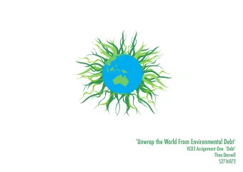 Unwrap the World From Environmental Debt  VCD3 Assignment One- Debt  Thea Darnell