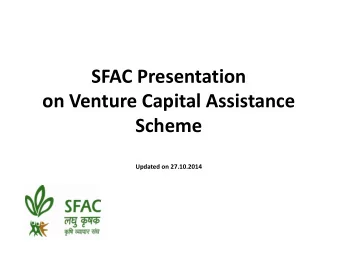 SFAC Presentation  on Venture Capital Assistance  Scheme  Scheme  Updated on 27.10.2014  About SFAC