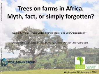 Trees on farms in Africa.  Myth, fact, or simply forgotten?  Public Disclosure Authorized Daniel C.