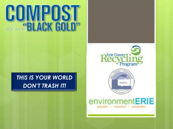 THIS IS YOUR WORLD DONT TRASH IT!  Welcome  Workshop on diverting food waste &amp; recyclables