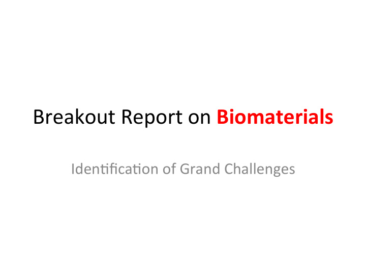 breakout report on biomaterials