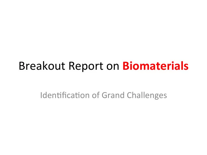 breakout report on biomaterials