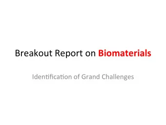 Breakout  Report  on   Biomaterials    Iden/fica/on  of  Grand  Challenges