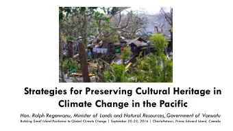 Climate Change in the Pacific  Hon. Ralph Regenvanu, Minister of Lands and Natural Resources,