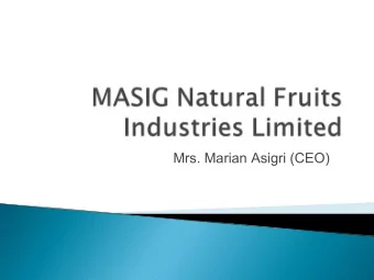 Mrs. Marian Asigri (CEO)  Masig Natural Fruits is a Limited Liability  Company,  established