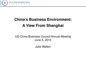 Chinas Business Environment:  A View From Shanghai  US-China Business Council Annual Meeting