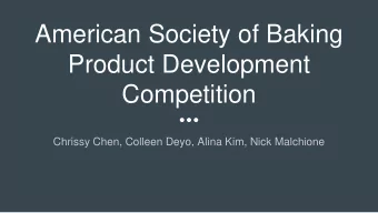 American Society of Baking  Product Development  Competition  Chrissy Chen, Colleen Deyo, Alina