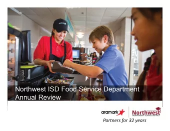 Northwest ISD Food Service Department  Annual Review  Partners for 32 years  2017  2018 School