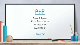 PHP  Angel R. Roman  Keyla Perez Velez  Michael Voss  Julian Richen  Group 12  Questions to be