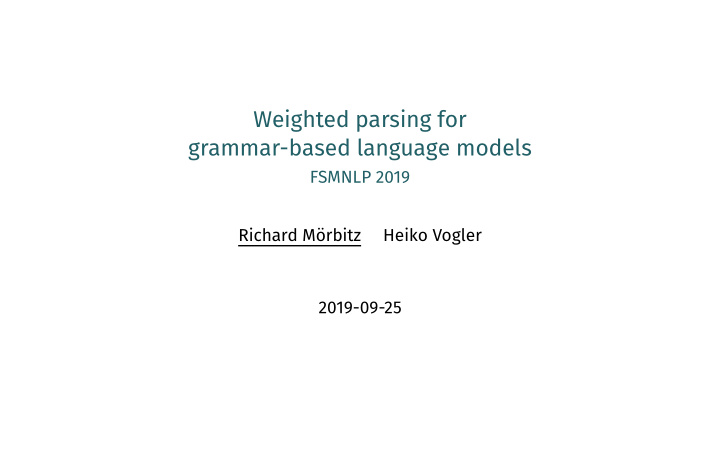 weighted parsing for grammar based language models
