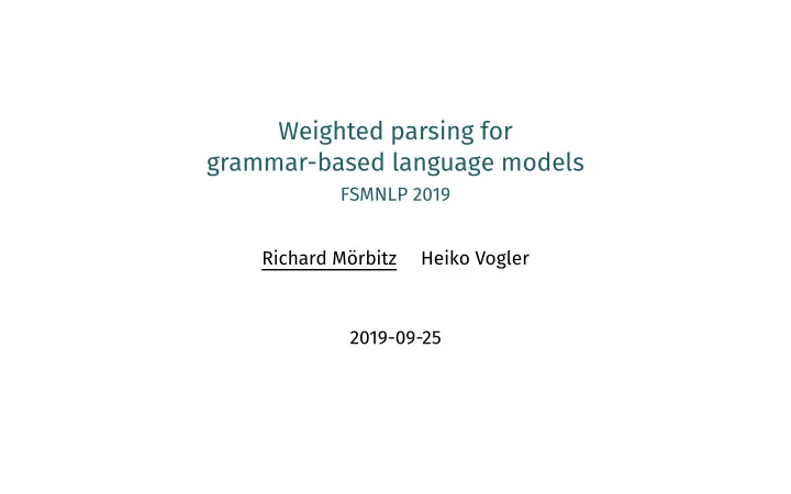 weighted parsing for grammar based language models