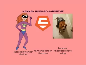 HANNAH HOWARD #ABOUTME  Personal  hannah@carbon  Anecdote: I have  @techgirlwonder  ve.com  a