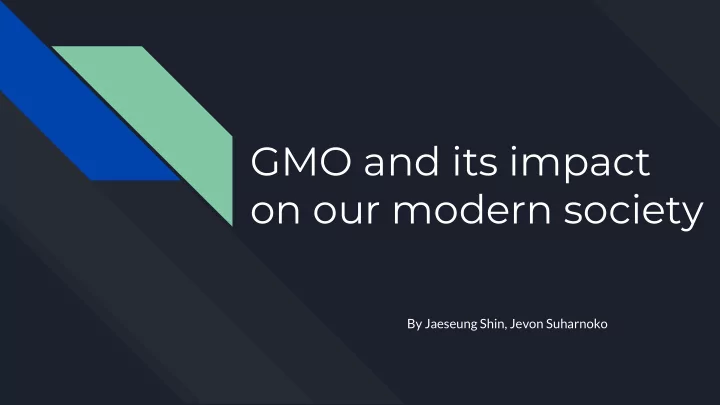 gmo and its impact on our modern society