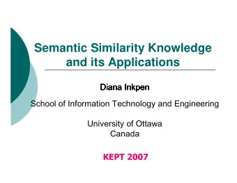 Semantic Similarity Knowledge  and its Applications  Diana  Diana  Diana  Diana Inkpen  Inkpen