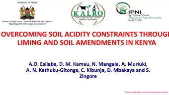 OVERCOMING SOIL ACIDITY CONSTRAINTS THROUGH  LIMING AND SOIL AMENDMENTS IN KENYA  A.O. Esilaba, D.