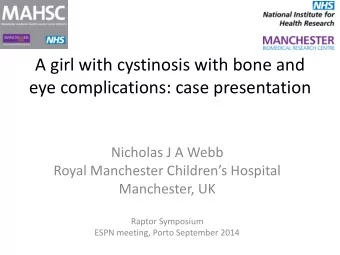 eye complications: case presentation  Nicholas J A Webb Royal Manchester Childrens Hospital