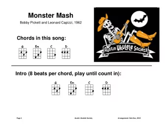 Monster Mash  Bobby Pickett and Leonard Capizzi, 1962  Chords in this song: E m  C  D  G  Intro (8