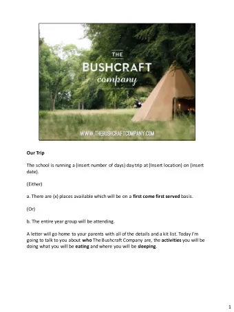 Our Trip  The school is running a (insert number of days) day trip at (Insert location) on (insert