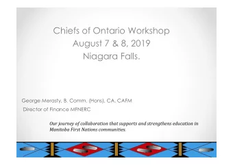 Chiefs of Ontario Workshop  August 7 &amp; 8, 2019  Niagara Falls.  George Merasty, B. Comm.