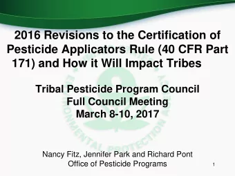 Pesticide Applicators Rule (40 CFR Part 171) and How it Will Impact Tribes Tribal Pesticide Program