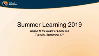 Summer Learning 2019  Report to the Board of Education Tuesday, September 17 th  Our Why?  It is