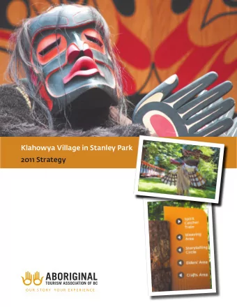 Klahowya Village in Stanley Park  2011 Strategy  O U R  S T O R Y.  Y O U R  E X P E R I E N C E .