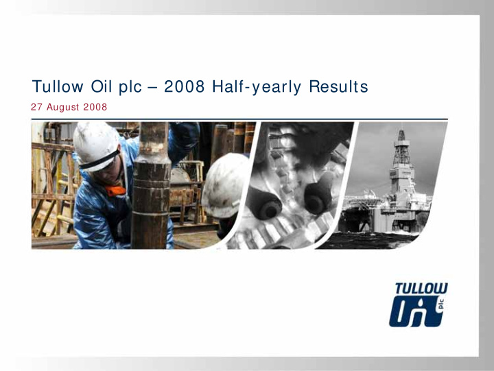 tullow oil plc 2008 half yearly results