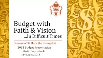 Budget with  Faith &amp; Vision  ...In Difficult Times  Diocese of St Mark the Evangelist  2014