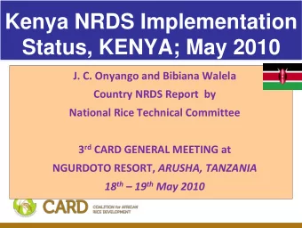 Status, KENYA; May 2010  J. C. Onyango and Bibiana Walela  Country NRDS Report  by  National Rice