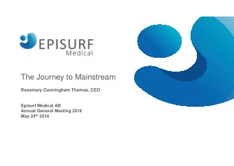 The Journey to Mainstream  Rosemary Cunningham Thomas, CEO  Episurf Medical AB  Annual General